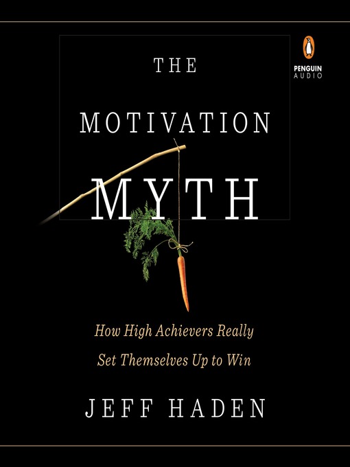 Title details for The Motivation Myth by Jeff Haden - Available
